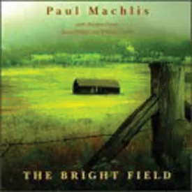 Paul Machlis - The Bright Field